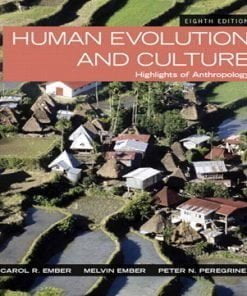 Human Evolution and Culture Highlights of Anthropology 8th Edition Ember Ember Peregrine Test Bank