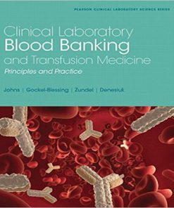 Clinical Laboratory Blood Banking and Transfusion Medicine Practices 1st Edition Johns Zundel Blessing Denesiuk Test Bank