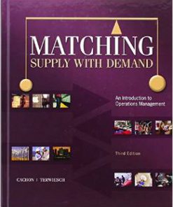 Test Bank for Matching Supply with Demand An Introduction to Operations Management 3rd Edition Gerard Cachon ( Only Final Exam)