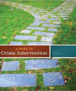 A Guide to Crisis Intervention 5th edition Kanel Test Bank