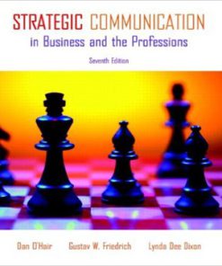 Strategic Communication in Business and the Professions 7th Edition O’Hair Friedrich Dixon Test Bank