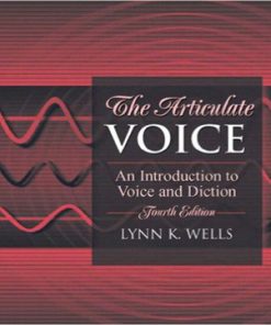 The Articulate Voice An Introduction to Voice and Diction 4th Edition Wells Test Bank