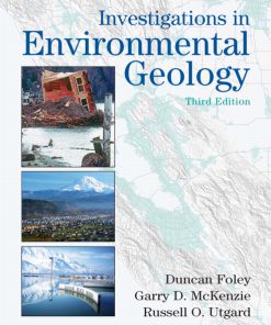 Solution Manual for Investigations in Environmental Geology, 3/E 3rd Edition Duncan D. Foley, Garry D. McKenzie, Russell O. Utgard