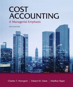 Solution Manual for Cost Accounting, 14th Edition, Charles T. Horngren, Srikant M. Datar, Madhav Rajan