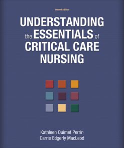 Test Bank for Understanding the Essentials of Critical Care Nursing, 2nd Edition, Kathleen Ouimet Perrin, Carrie Edgerly MacLeod