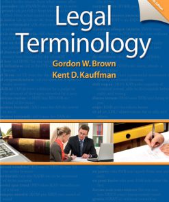 Solution Manual for Legal Terminology, 6/E, Gordon W. Brown, Professor Emeritus, North Shore Community College Kent Kauffman