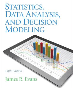 Solution Manual for Statistics, Data Analysis, and Decision Modeling, 5/E 5th Edition James R. Evans