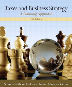 Solution Manual for Taxes & Business Strategy, 5/E 5th Edition