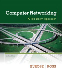 Solution Manual for Computer Networking: A Top-Down Approach, 6/E 6th Edition