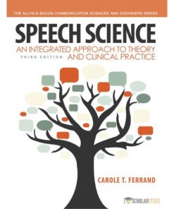 Test Bank for Speech Science: An Integrated Approach to Theory and Clinical Practice 3/E 3rd Edition : 0132907119