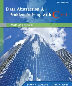 Solution Manual for Data Abstraction & Problem Solving with C++: Walls and Mirrors, 6/E, Frank M. Carrano Timothy Henry