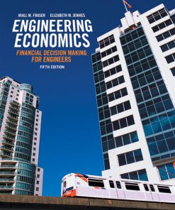 Solution Manual for Engineering Economics Financial Decision Making for Engineers 5th Edition by Fraser