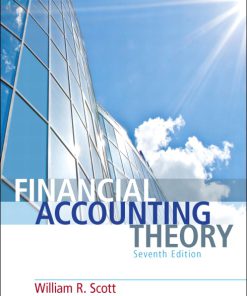 Solution Manual for Financial Accounting Theory, 7/E 7th Edition William R. Scott