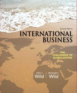 Test Bank for International Business: The Challenges of Globalization, 7/E, John J. Wild, Kenneth L. Wild