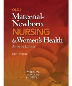 Solution Manual for Olds’ Maternal-Newborn Nursing & Women’s Health Across the Lifespan, 9/E 9th Edition : 0133073777