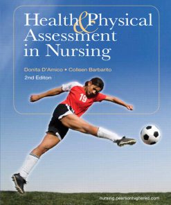 Solution Manual for Health & Physical Assessment in Nursing, 2/E 2nd Edition Donita D’Amico, Colleen Barbarito