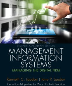 Test Bank for Management Information Systems: Managing the Digital Firm, Seventh Canadian Edition, 7/E 7th Edition Kenneth Laudon, Jane P. Laudon