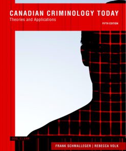 Test Bank for Canadian Criminology Today: Theories and Applications, Fifth Canadian Edition, 5/E 5th Edition