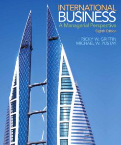 Test Bank for International Business: A Managerial Perspective, 8/E 8th Edition Ricky W. Griffin, Mike W. Pustay