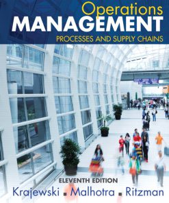 Test Bank for Operations Management: Processes and Supply Chains, 11/E, Lee J. Krajewski Manoj K. Malhotra Larry P. Ritzman