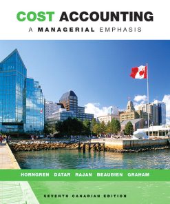 Test Bank for Cost Accounting: A Managerial Emphasis, 7th Canadian Edition, Charles T. Horngren, Srikant M. Datar, Madhav V. Rajan, Louis Beaubien Chris Graham