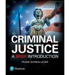 Test Bank for Criminal Justice A Brief Introduction 12th Edition by Schmalleger