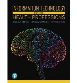 Test Bank for Information Technology for the Health Professions 5th Edition by Burke