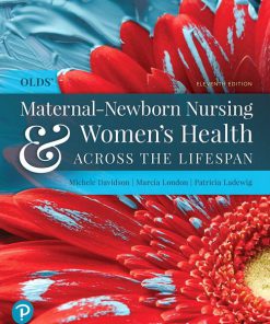 Solution Manual for Olds’ Maternal-Newborn Nursing & Women’s Health Across the Lifespan, 11th Edition, Michele C. Davidson, Marcia London Patricia Ladewig