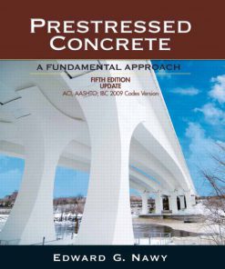 Solution Manual for Prestressed Concrete Fifth Edition Upgrade: ACI, AASHTO, IBC 2009 Codes Version, 5/E 5th Edition Edward G. Nawy