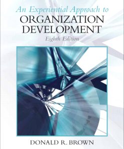 Test Bank for Experiential Approach to Organization Development 8th Edition by Donald R Brown