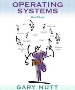 Solution Manual for Operating Systems, 3/E 3rd Edition. Gary Nutt