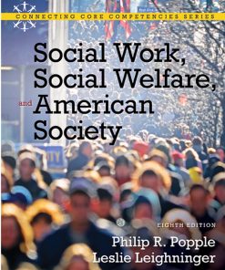 Test Bank for Social Work, Social Welfare and American Society, 8/E 8th Edition Philip R. Popple, Leslie Leighninger