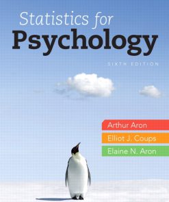 Test Bank for Statistics for Psychology 6/E 6th Edition Arthur Aron, Elaine N. Aron, Elliot Coups