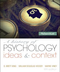 Test Bank for A History of Psychology: Ideas & Context 5/E 5th Edition D. Brett King, Boulder Wayne Viney, William Douglas Woody