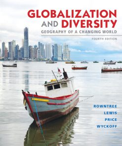 Test Bank for Globalization and Diversity: Geography of a Changing World, 4/E 4th Edition