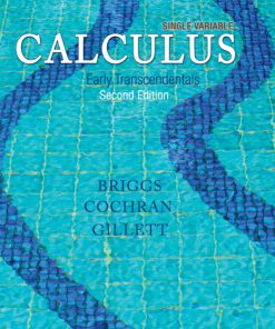 Solution Manual for Single Variable Calculus: Early Transcendentals, 2/E 2nd Edition Bill Briggs, Lyle Cochran, Bernard Gillett