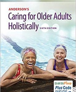 Test Bank for Anderson’s Caring for Older Adults Holistically 6th Edition