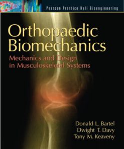 Solution Manual for Orthopaedic Biomechanics: Mechanics and Design in Musculoskeletal Systems Donald L. Bartel, Dwight T. Davy, Tony M. Keaveny