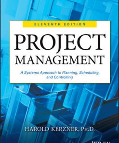 Test Bank for Project Management: A Systems Approach to Planning, Scheduling, and Controlling 11th Edition Harold R. Kerzner