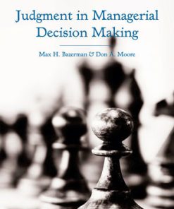 Test Bank for Judgment in Managerial Decision Making, 8th Edition Max H. Bazerman Don A. Moore