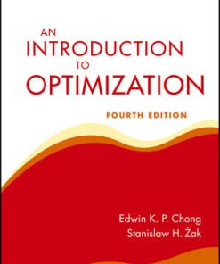 Solution Manual for An Introduction to Optimization, 4th Edition Edwin K. P. Chong Stanislaw H. Zak