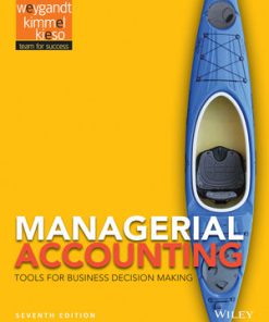 Test Bank for Managerial Accounting: Tools for Business Decision Making, 7th Edition, Jerry J. Weygandt Paul D. Kimmel Donald E. Kieso