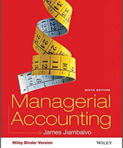 Test Bank for Managerial Accounting, Binder Ready Version 6th Edition