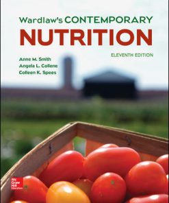 Solution Manual for Wardlaw’s Contemporary Nutrition, 11th Edition, Anne Smith, AngelaCollene, Colleen Spees