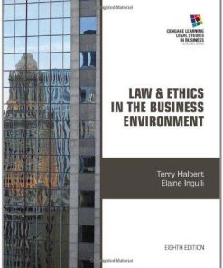 Test Bank for Law and Ethics in the Business Environment, 8th Edition, Terry Halbert, Elaine Ingulli