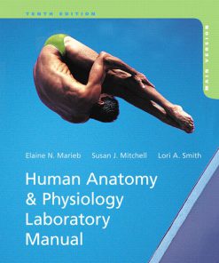 Test Bank for Human Anatomy & Physiology Laboratory Manual 10/E 10th Edition Elaine N. Marieb, Susan J. Mitchell, Lori A. Smith