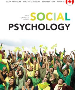 Test Bank for Social Psychology, Fifth Canadian Edition Elliot Aronson, Timothy D. Wilson, Robin M. Akert, Beverly Fehr