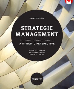 Test Bank for Strategic Management: A Dynamic Perspective – Concepts, First Canadian Edition Mason A. Carpenter, William Gerard Sanders, Kenneth F. Harling