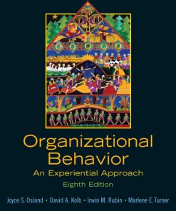 Test Bank for Organizational Behavior: An Experiential Approach, 8/E 8th Edition Joyce S Osland, David A. Kolb, Irwin M Rubin, Marlene E. Turner