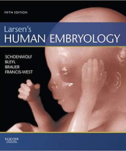 Test Bank for Larsen’s Human Embryology, 5th Edition, Gary Schoenwolf, Steven Bleyl, Philip Brauer Philippa Francis-West